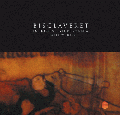 Bisclaveret : In Hortis... Aegri Somnia (Early Recordings)
